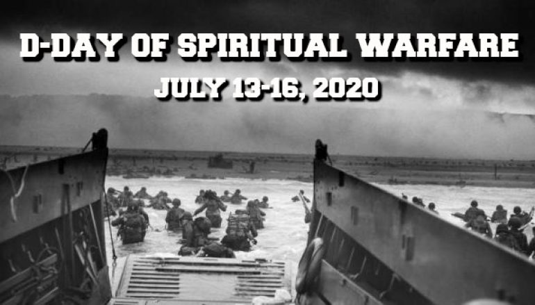 D-Day of Spiritual Warfare: July 13-16, 2020