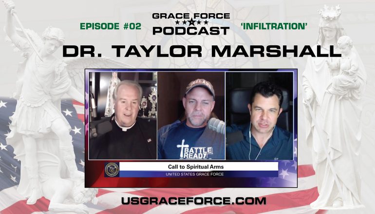 Grace Force Podcast Episode 2, Dr. Taylor Marshall