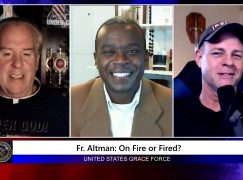 Grace Force Podcast Episode 58: Fr. James Altman – On Fire or Fired?
