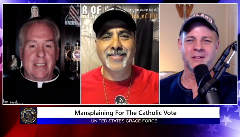 Grace Force Podcast Episode 61: Mansplaining for the Catholic Vote