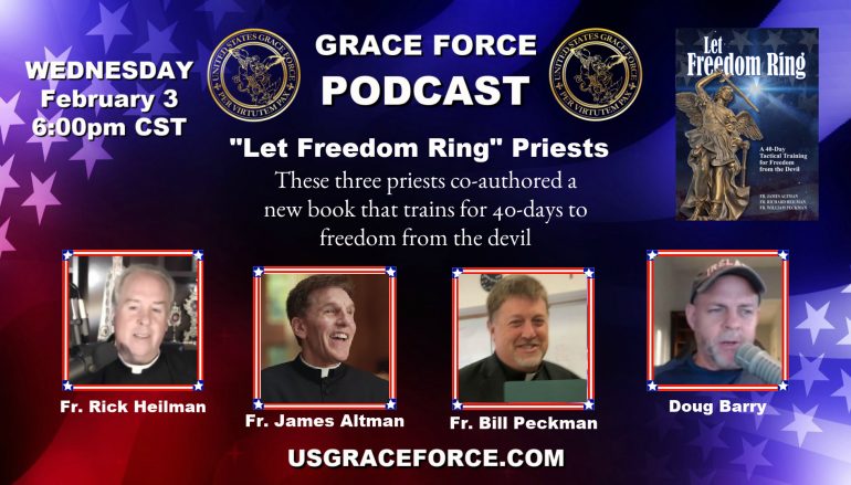 3 “Let Freedom Ring” Priests Appearing on Grace Force Podcast!