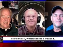 Grace Force Podcast Episode 109 – Fear is Useless, What is Needed is Trust and …