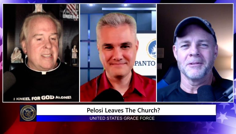 Grace Force Podcast Episode 112 – Michael Hichborn – Pelosi Leaves the Church?