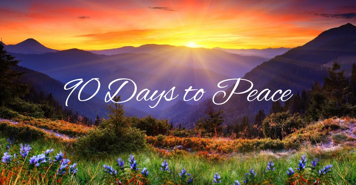 Day 79 – 90 Days to Peace