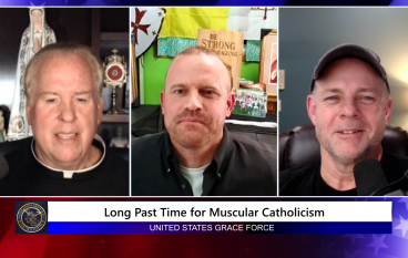 Grace Force Podcast Episode 135 – Long Past Time for Muscular Catholicism