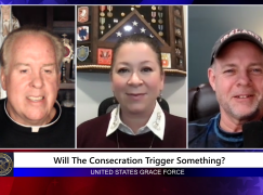 Grace Force Podcast Episode 134 – Will the Consecration Trigger Something?