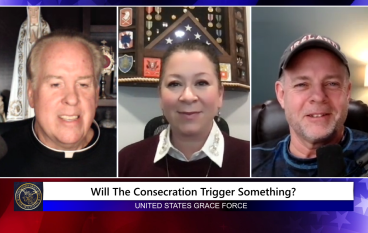 Grace Force Podcast Episode 134 – Will the Consecration Trigger Something?