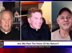 Grace Force Podcast Episode 133 – Fr. James Altman – Are We Past the Point of No Return?