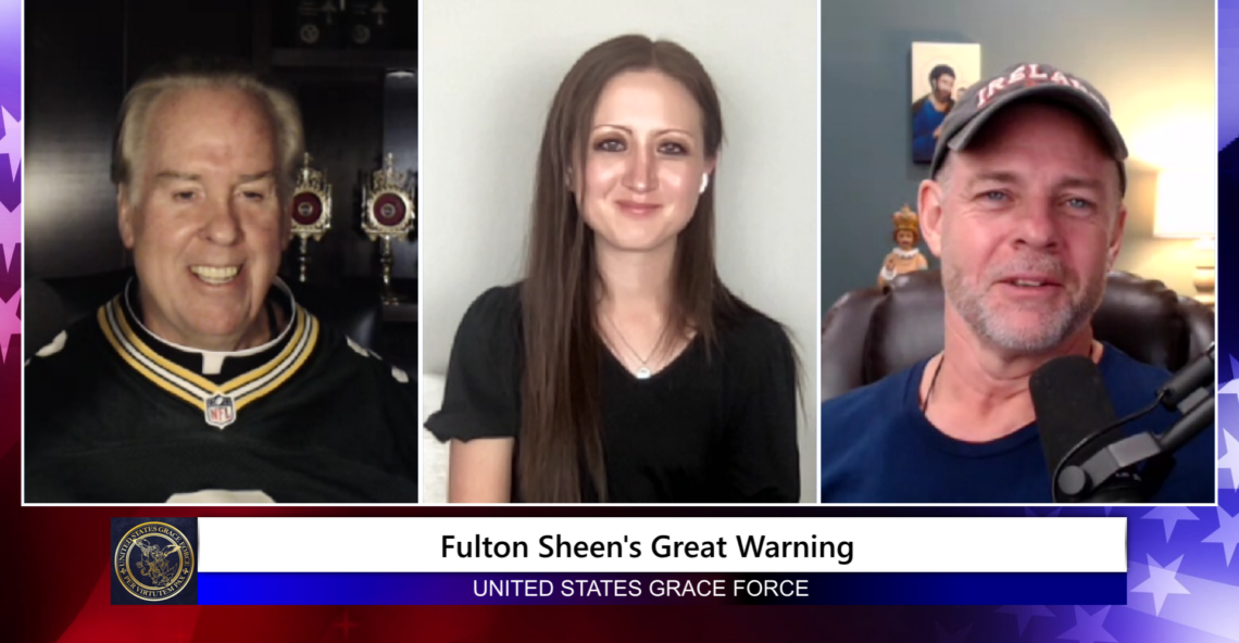 Grace Force Podcast Episode 160 – Fulton Sheen’s Great Warning