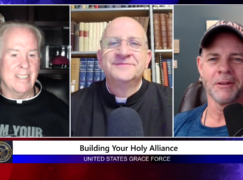 Grace Force Podcast Episode 163 – Fr. Chad Ripperger – Building Your Holy Alliance