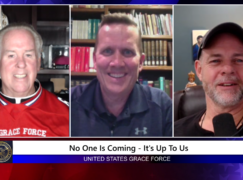Grace Force Podcast Episode 165 – No One is Coming – It’s Up to Us!