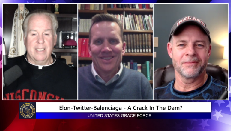 Grace Force Podcast Episode 171 – Elon-Twitter-Balenciaga – A Crack in the Dam?