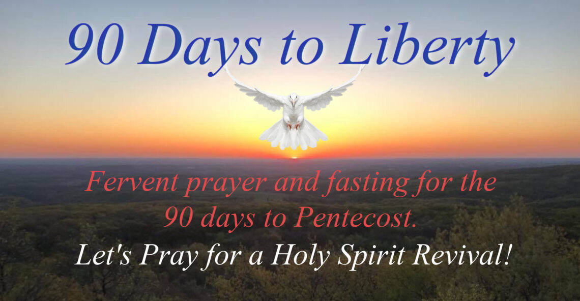 Day 90 – 90 Days to Liberty – Pentecost Novena, Day 9