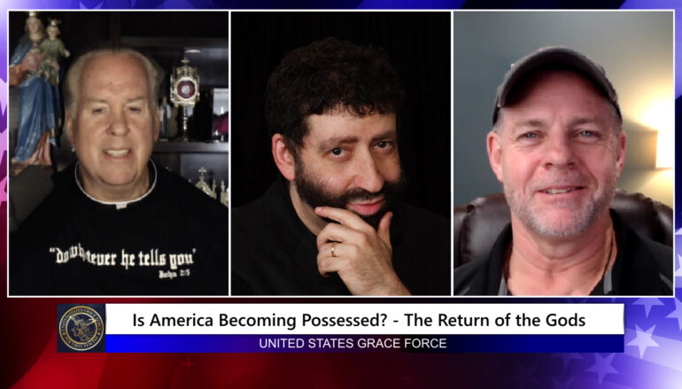 Grace Force Podcast Episode 190 – Is America Becoming Possessed? – Return of the Gods