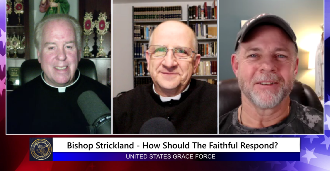 Grace Force Podcast Episode 219 – Bishop Strickland – How Should the Faithful Respond?