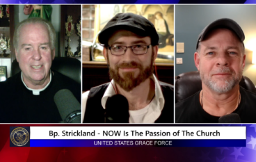 Grace Force Podcast Episode 221 – Bishop Strickland – NOW Is the Passion of The Church!