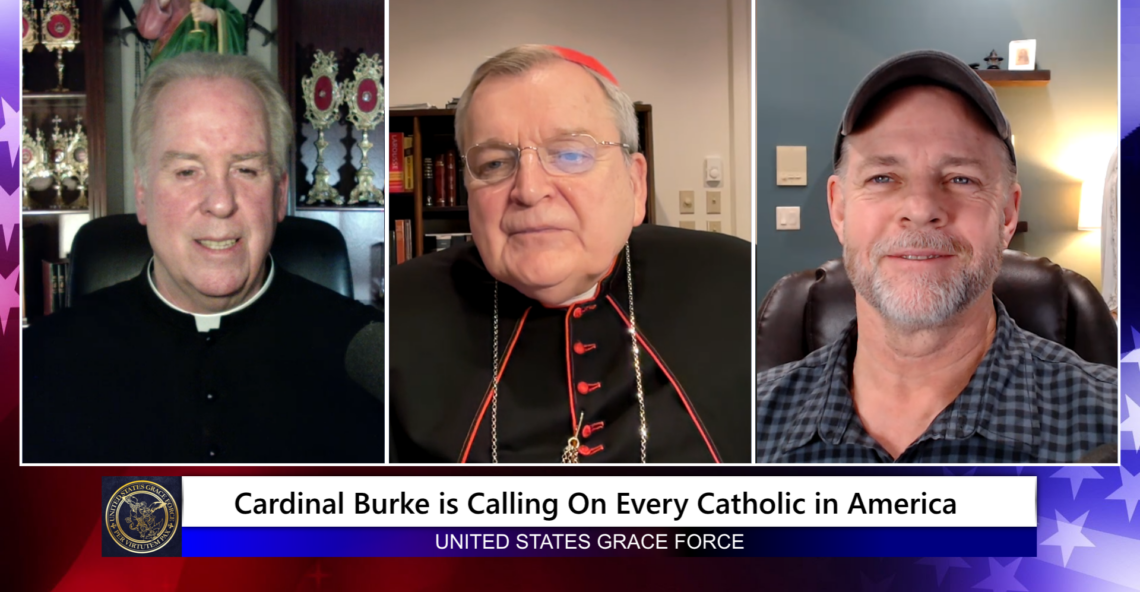 Grace Force Podcast Episode 235 – Cardinal Burke is Calling on Every Catholic in America