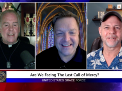 Grace Force Podcast Episode 244 – Are We Facing the Last Call of Mercy?