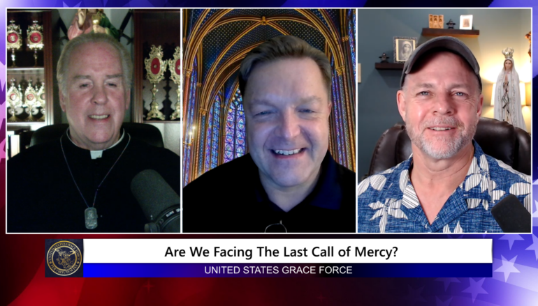 Grace Force Podcast Episode 244 – Are We Facing the Last Call of Mercy?