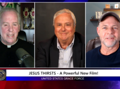 Grace Force Podcast Episode 249 – JESUS THIRSTS – A Powerful New Film!