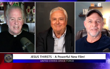 Grace Force Podcast Episode 249 – JESUS THIRSTS – A Powerful New Film!