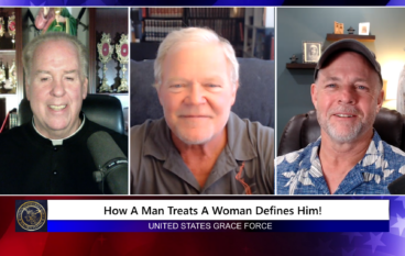 Grace Force Podcast Episode 251 – How a Man Treats a Woman Defines Him!