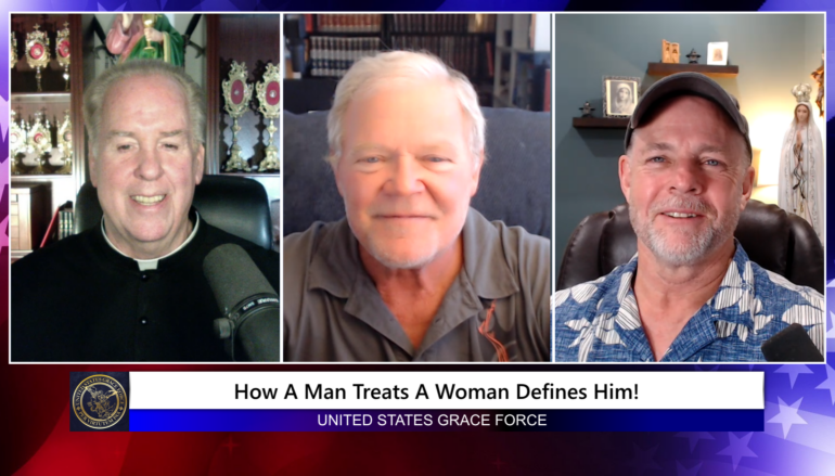 Grace Force Podcast Episode 251 – How a Man Treats a Woman Defines Him!