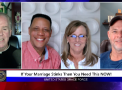 Grace Force Podcast Episode 252 – If Your Marriage Stinks, Then You Need This NOW!