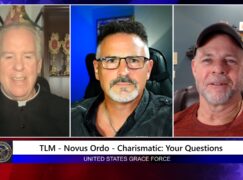 Grace Force Podcast Episode 257 – TLM – Novus Ordo – Charismatics: Your Questions