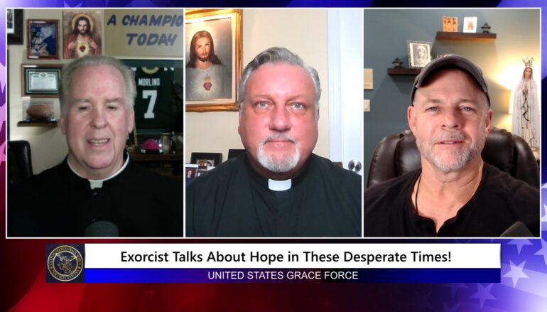 Grace Force Podcast Episode 262 – Exorcist Talks About Hope in These Desperate Times