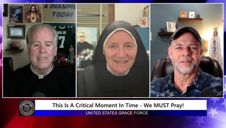 Grace Force Podcast Episode 264 – This Is A Critical Moment In Time – We MUST Pray!