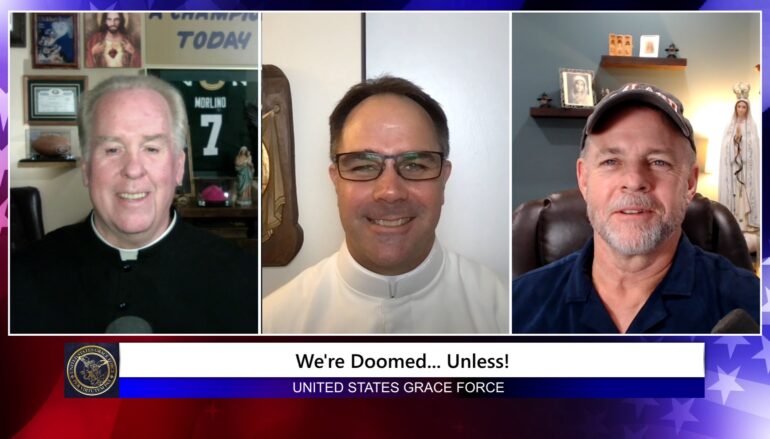 Grace Force Podcast Episode 265 – We’re Doomed … Unless!