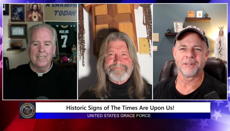 Grace Force Podcast Episode 267 – Historic Signs of the Times Are Upon Us!