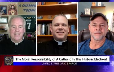 Grace Force Podcast Episode 270 – The Moral Responsibility of a Catholic in this Historic Election