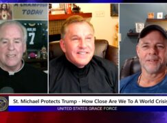 Grace Force Podcast Episode 268 – St. Michael Protects Trump – How Close Are We To A World Crisis?