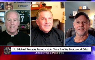 Grace Force Podcast Episode 268 – St. Michael Protects Trump – How Close Are We To A World Crisis?