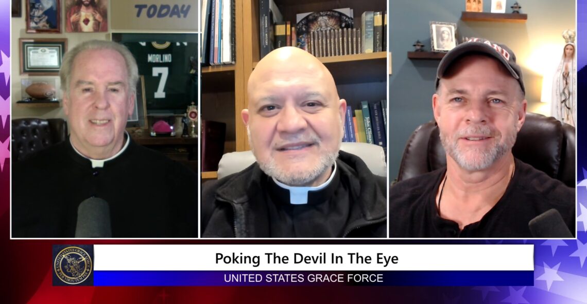 Grace Force Podcast Episode 271 – Poking the Devil in the Eye