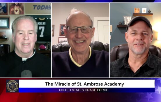 Grace Force Podcast Episode 276 – The Miracle of St. Ambrose Academy