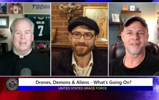 Grace Force Podcast Episode 277 – Drones, Demons & Aliens – What’s Going On?