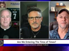 Grace Force Podcast Episode 278 – Are We Entering the Time of Times?