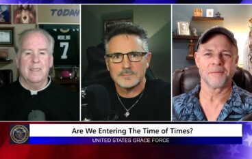 Grace Force Podcast Episode 278 – Are We Entering the Time of Times?