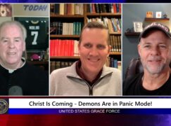 Grace Force Podcast Episode 275 – Christ Is Coming – Demons Are In Panic Mode!