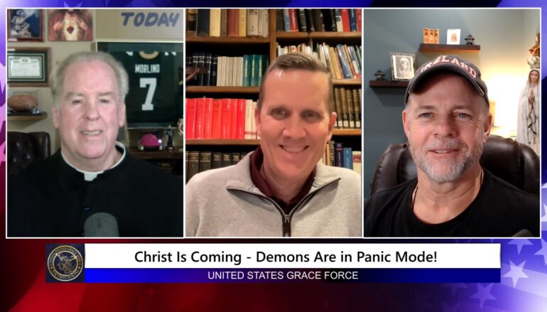 Grace Force Podcast Episode 275 – Christ Is Coming – Demons Are In Panic Mode!