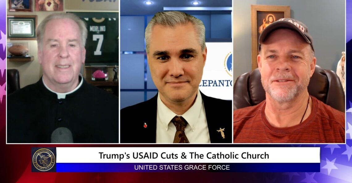 Grace Force Podcast Episode 285 – Trump’s USAID Cuts & The Catholic Church