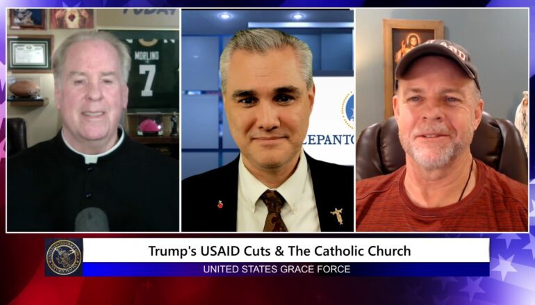 Grace Force Podcast Episode 285 – Trump’s USAID Cuts & The Catholic Church