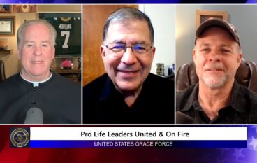 Grace Force Podcast Episode 287 – Pro Life Leaders United & On Fire!