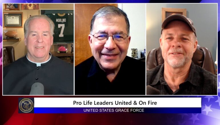 Grace Force Podcast Episode 287 – Pro Life Leaders United & On Fire!