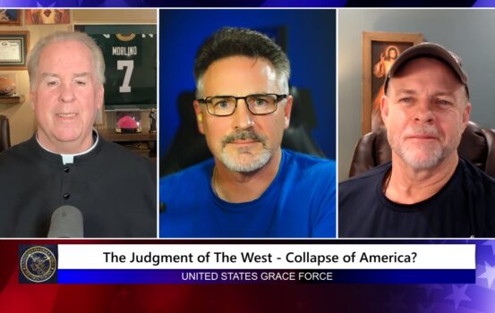 Grace Force Podcast Episode 288 – The Judgment of the West – Collapse of America?