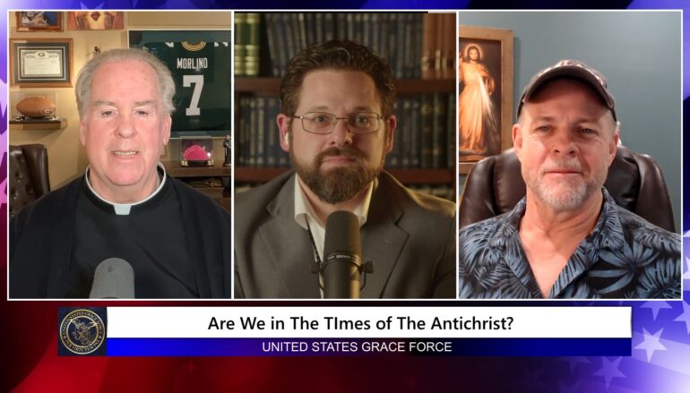 Grace Force Podcast Episode 289 – Are We in the Times of the Antichrist?