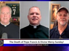 Grace Force Podcast Episode 294 – The Death of Pope Francis & Divine Mercy Sunday!